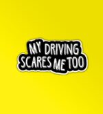 My Driving Scares Me Too Sticker