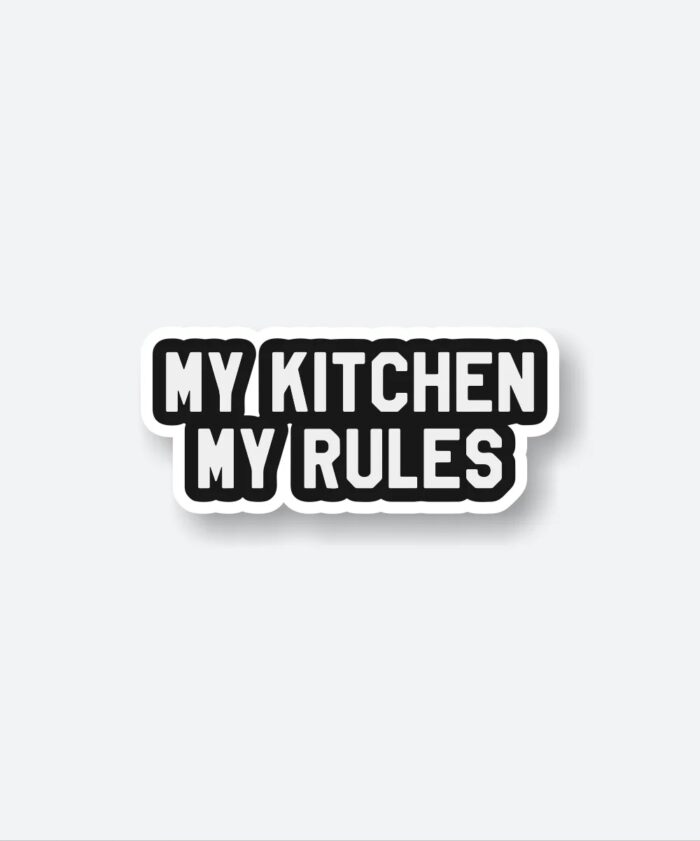 My Kitchen My Rules Sticker