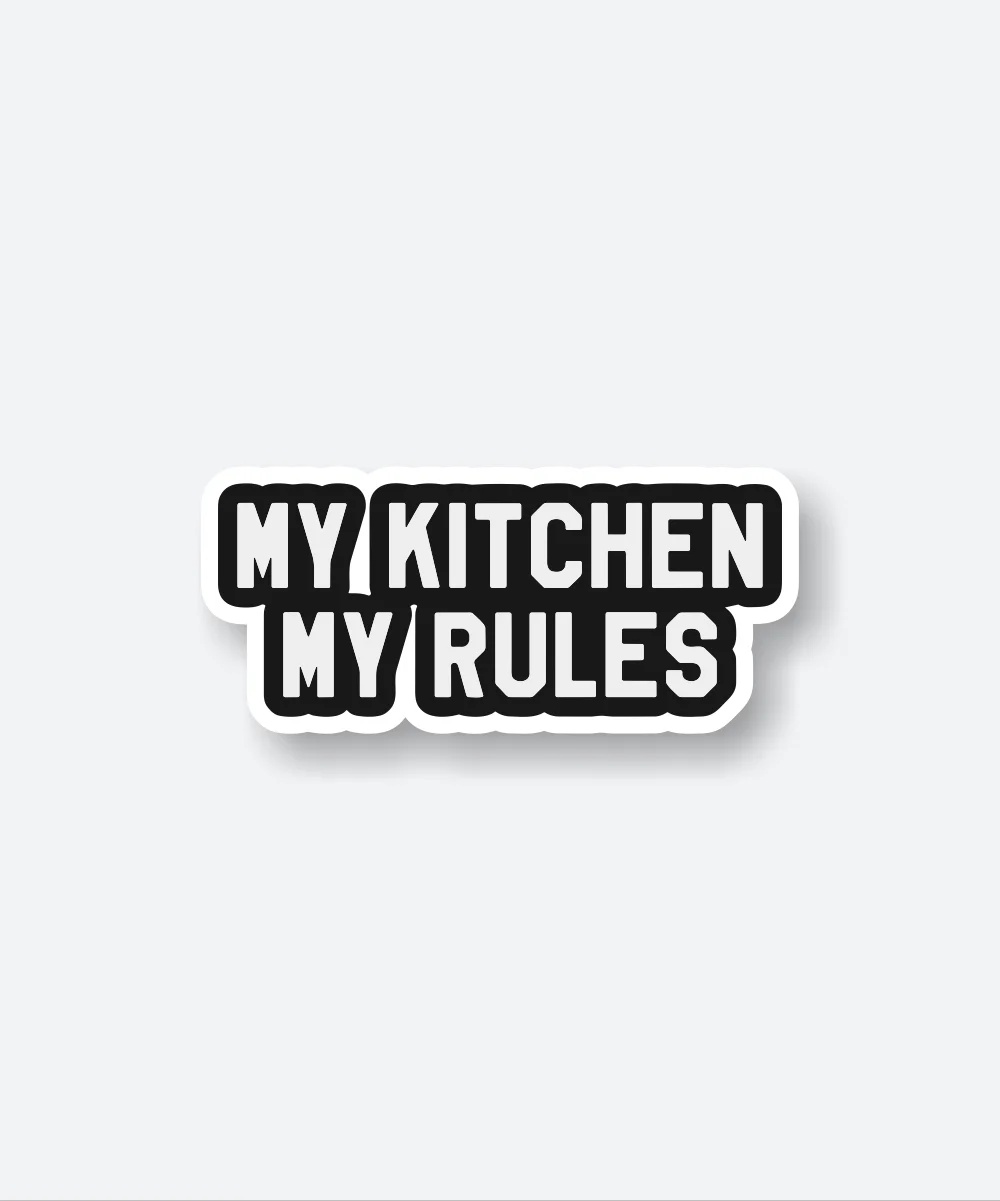 My Kitchen My Rules Sticker
