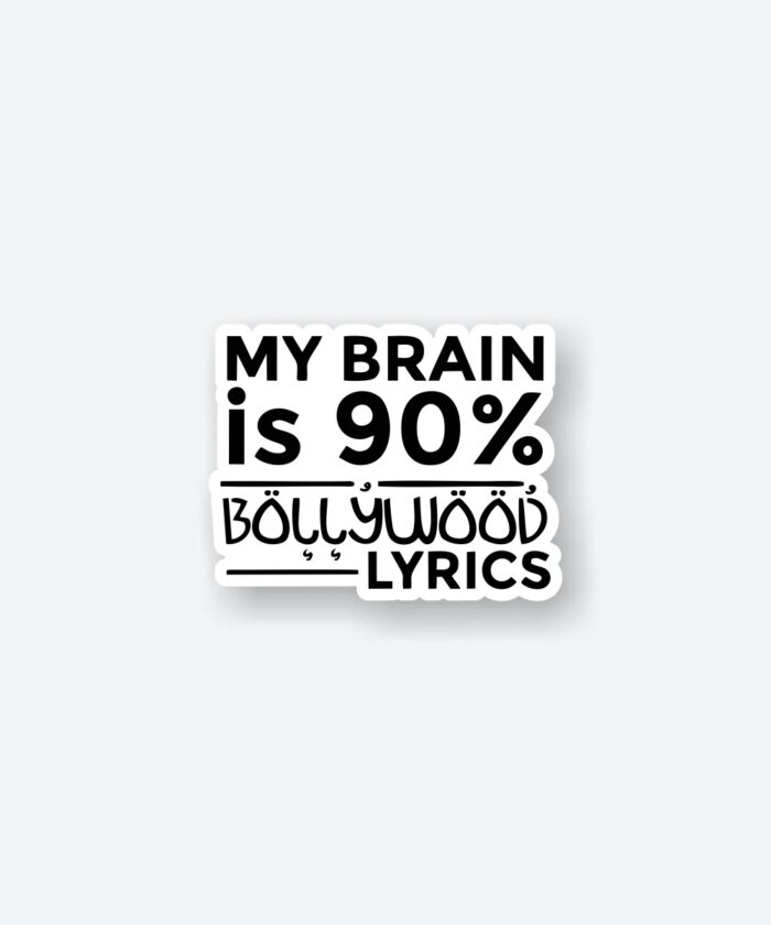 My Brain Is 90 Bollywood Lyrics Sticker