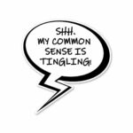 My Common Sense Is Tingling Sticker