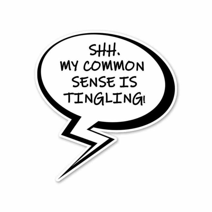 My Common Sense Is Tingling Sticker