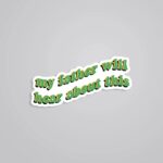 My Father Will Hear About This Movies Stickers
