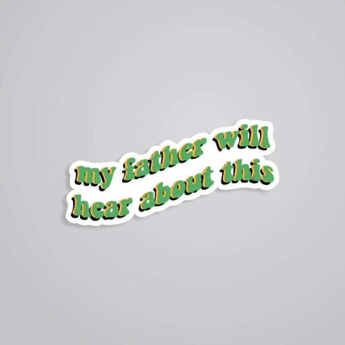 My Father Will Hear About This Movies Stickers