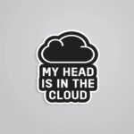 My Head Is In The CLOUD Witty Stickers