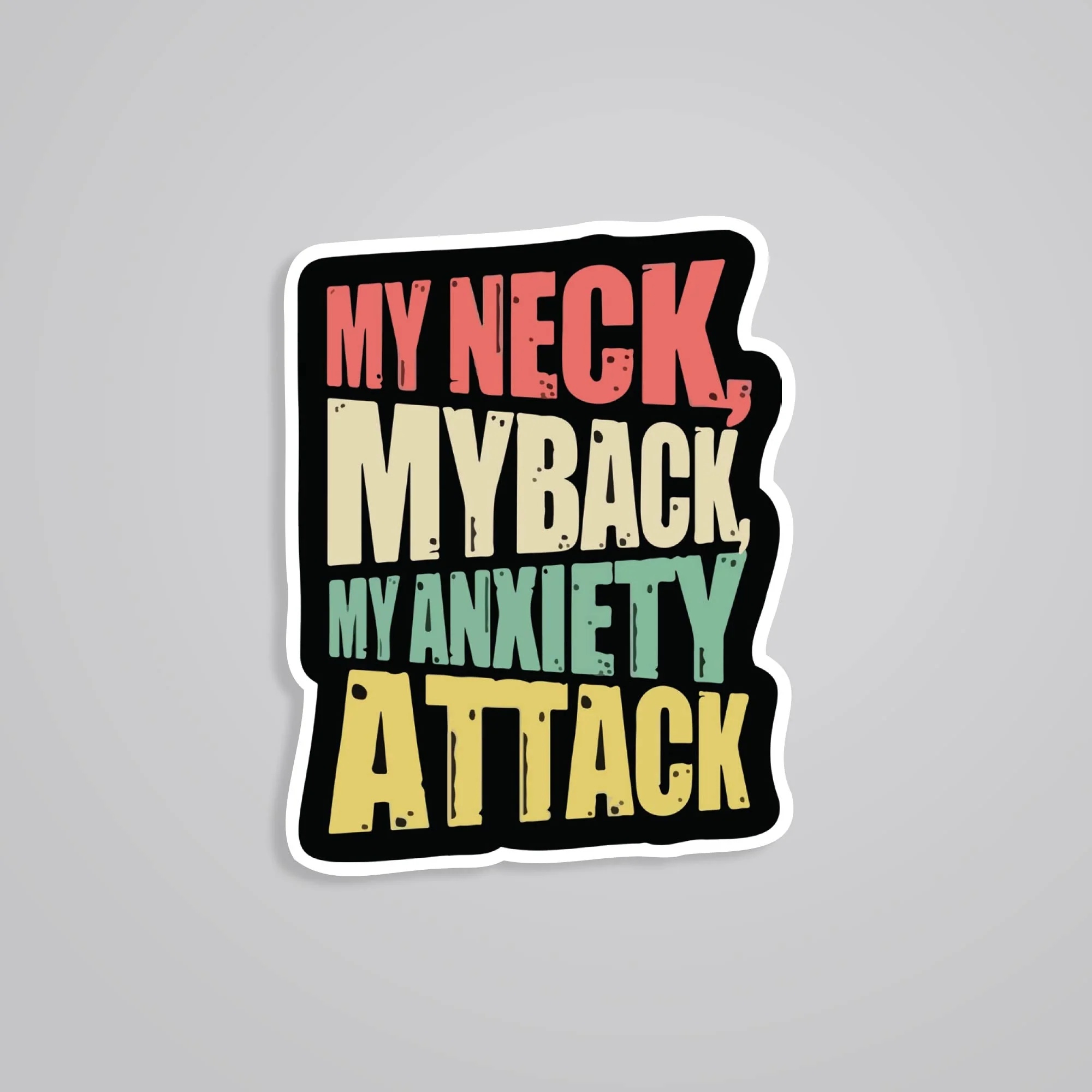 My Neck My Back My Anxiety Attack Witty Stickers My Neck My Back My Anxiety Attack Witty Stickers