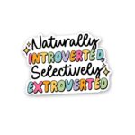 Naturally Introverted Selectively Extroverted Sticker