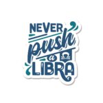 Never Push A Libra Sticker