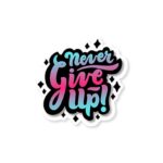 Never Give Up Sticker