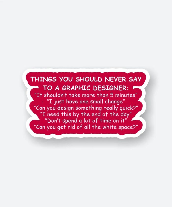 Never Say To A Graphic Designer