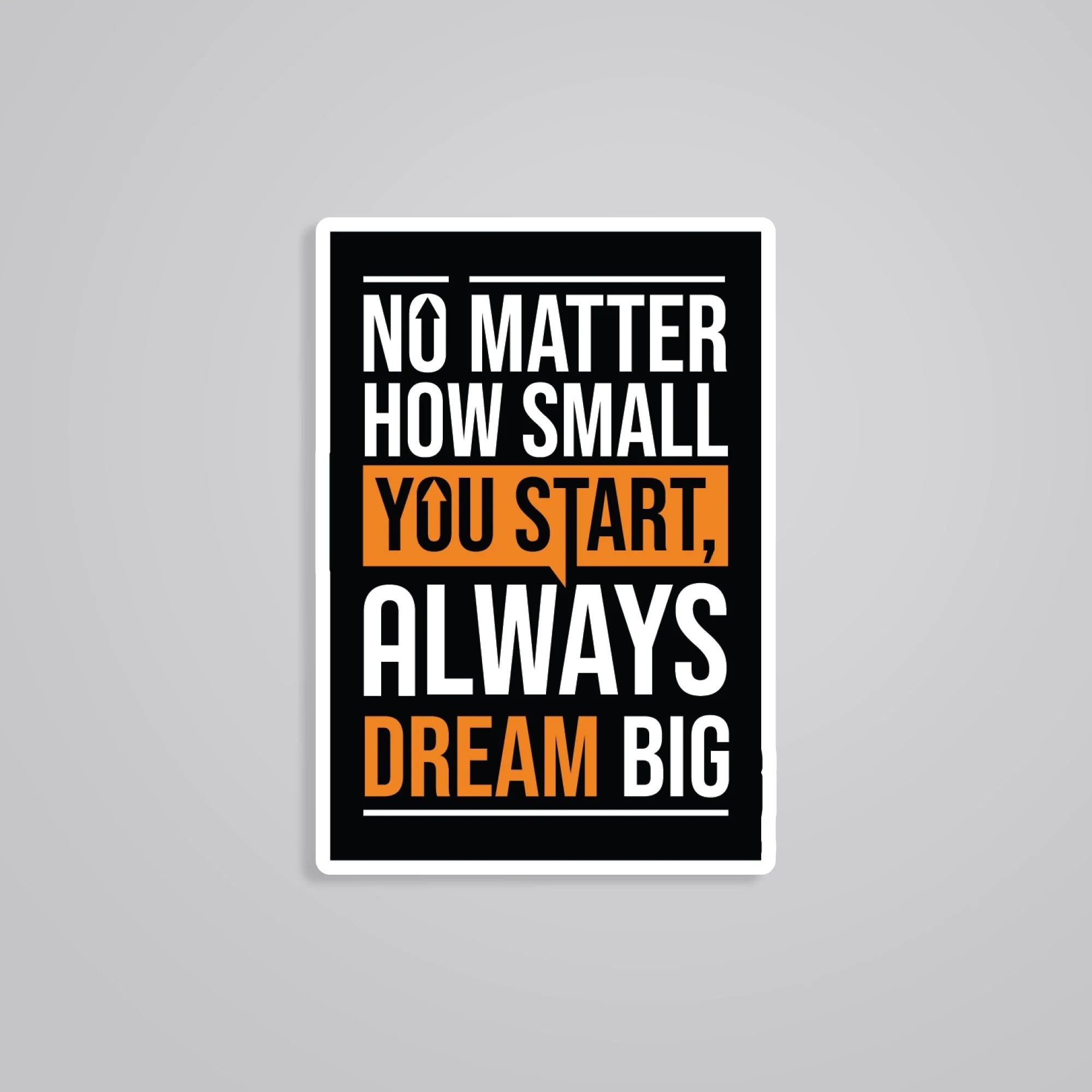 No Matter How Small You Start Always Dream Big Motivational Stickers
