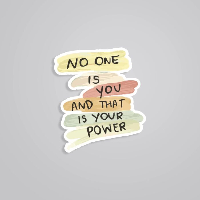 No One Is You That Is Your Power Motivational Stickers