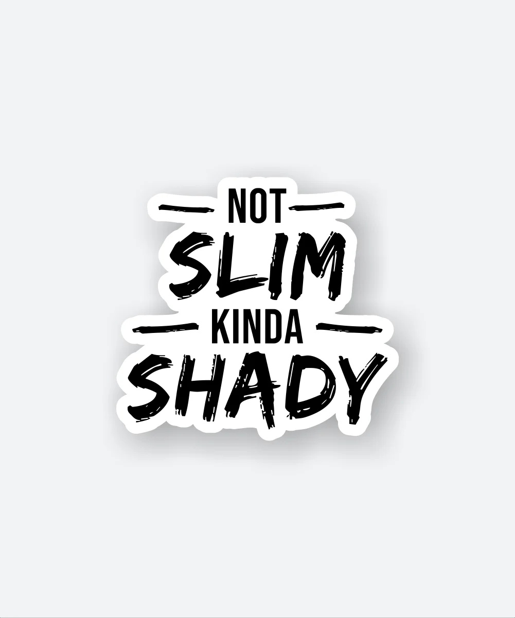 Not SLIM Kinda SHADY Sticker
