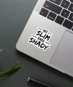 Not SLIM Kinda SHADY Sticker