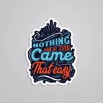 Nothing Great Ever Came That Easy Motivational Stickers