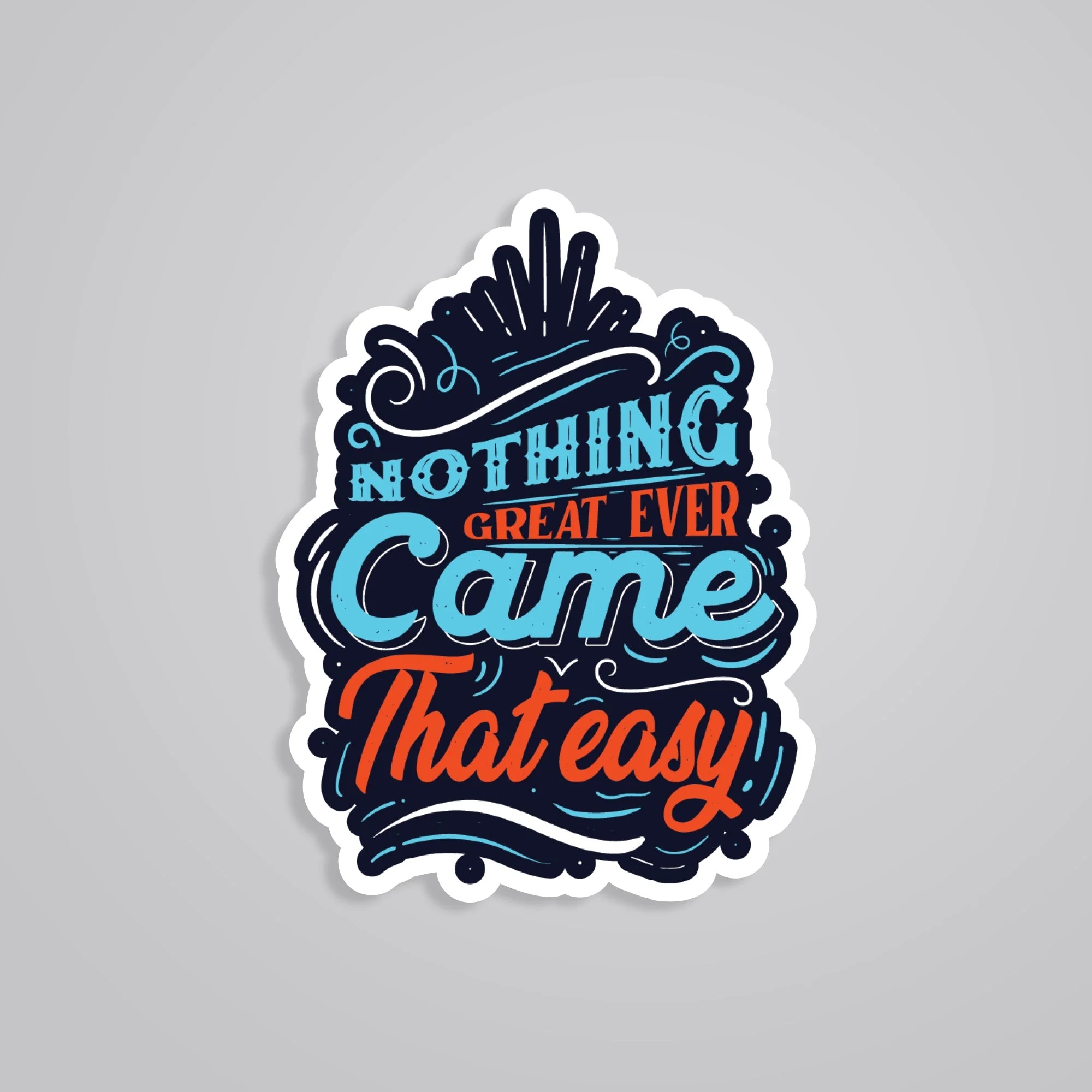 Nothing Great Ever Came That Easy Motivational Stickers