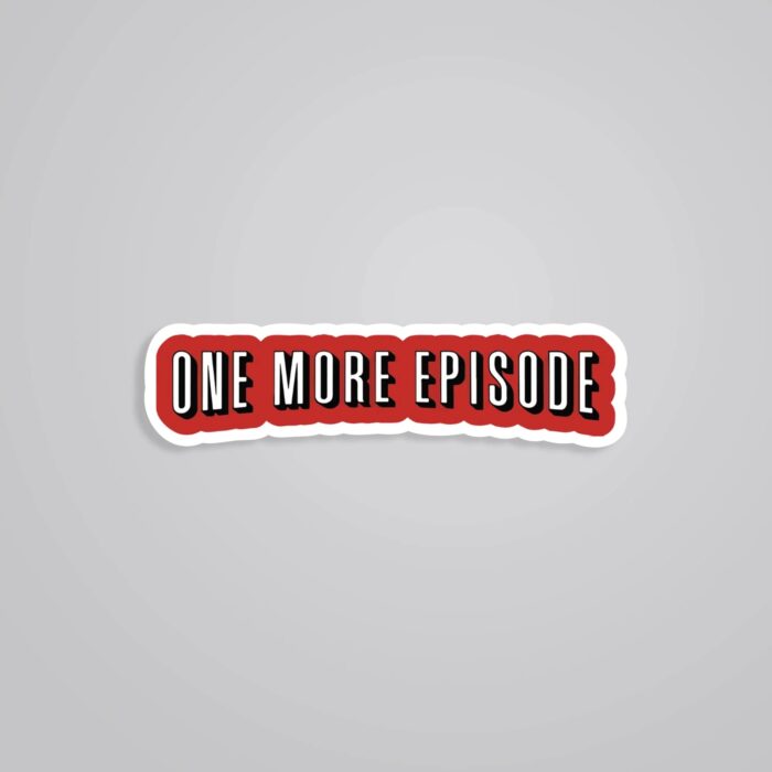 One More Episode Witty Stickers