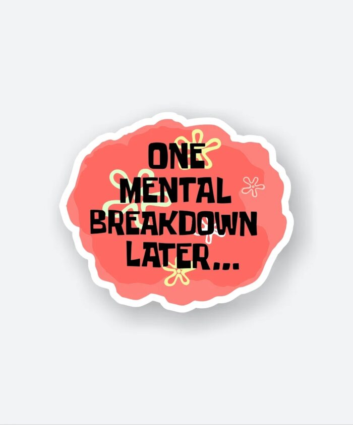 One Mental Breakdown Later