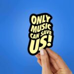 Only Music Can Save Us Sticker
