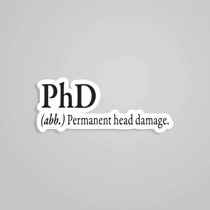 PhD Permanent Head Damage Witty Stickers