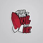 Please Dont Kill My Vibe Witty Stickers