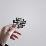 Please Hesitate To Reach Out To Me Witty Stickers
