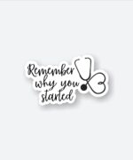 Remember Why You Started Sticker