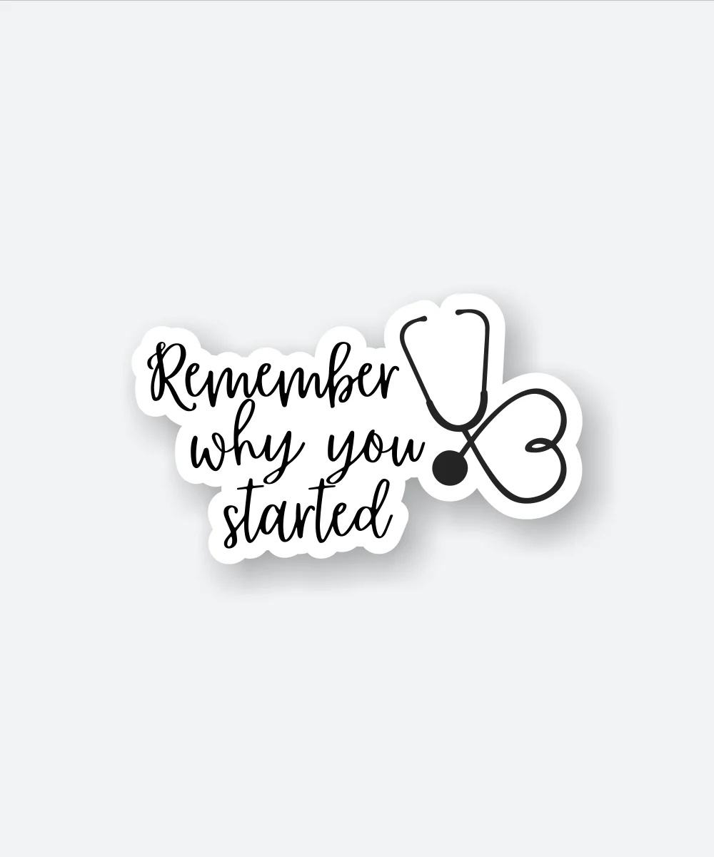 Remember Why You Started Sticker