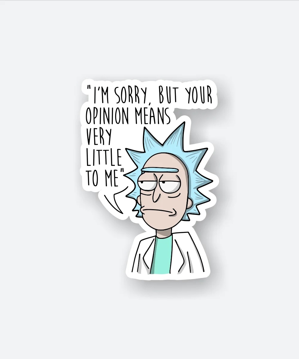 Rick Opinion Does Not Matter Sticker