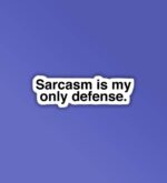 Sarcasm Is My Only Defence Laptop   Mobile Sticker