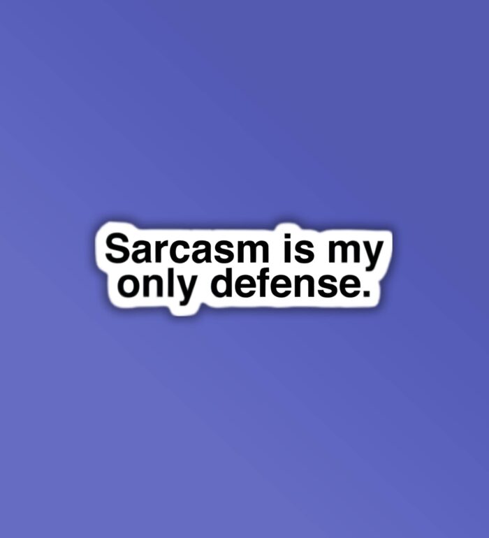 Sarcasm Is My Only Defence Laptop   Mobile Sticker