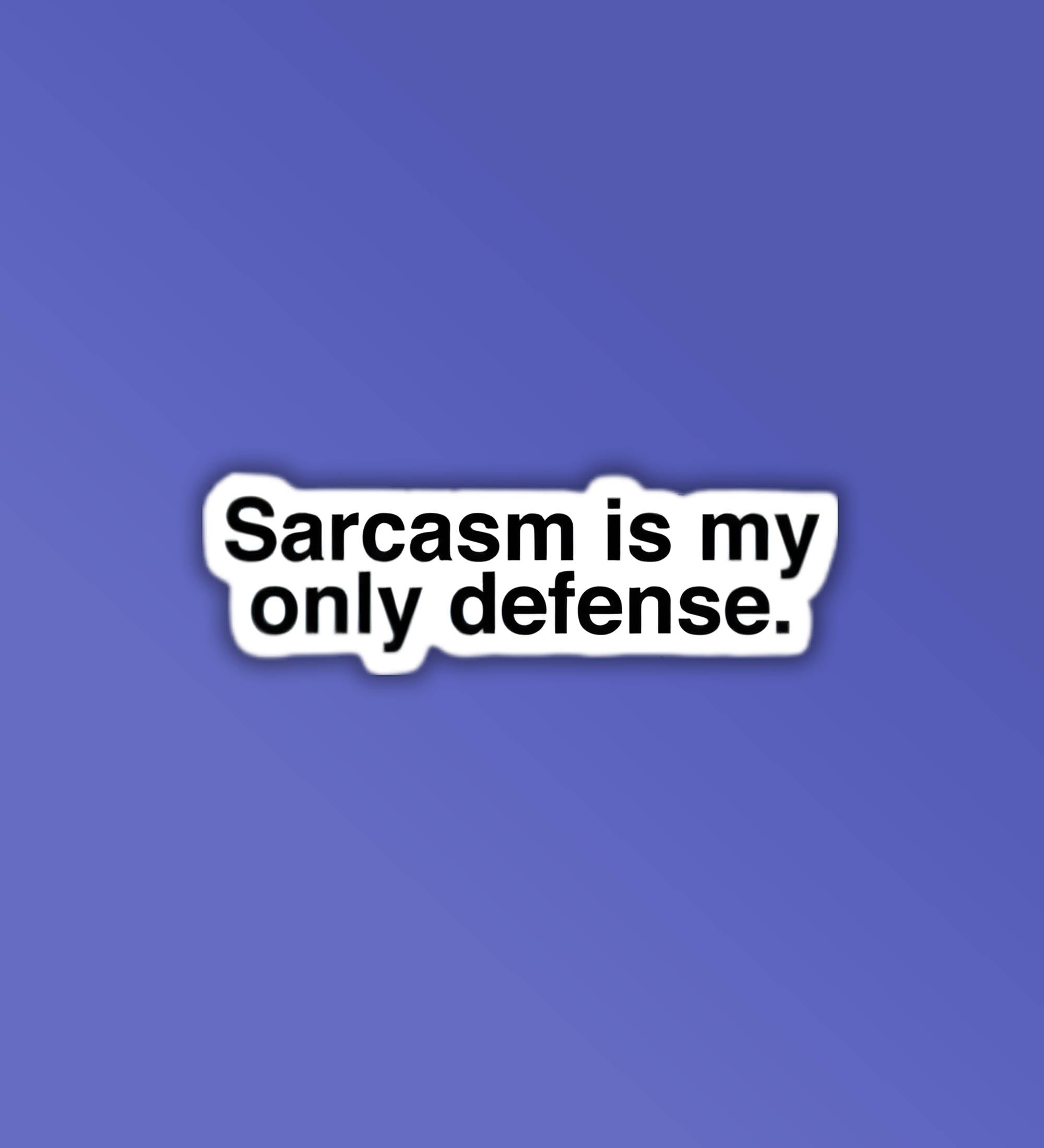Sarcasm Is My Only Defence Laptop   Mobile Sticker