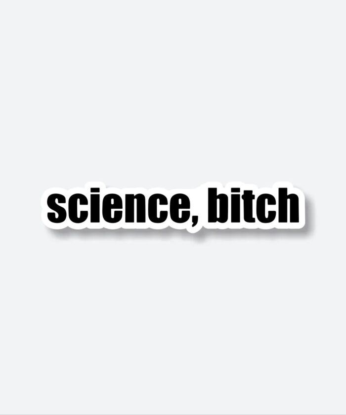 Science Bitch Sticker