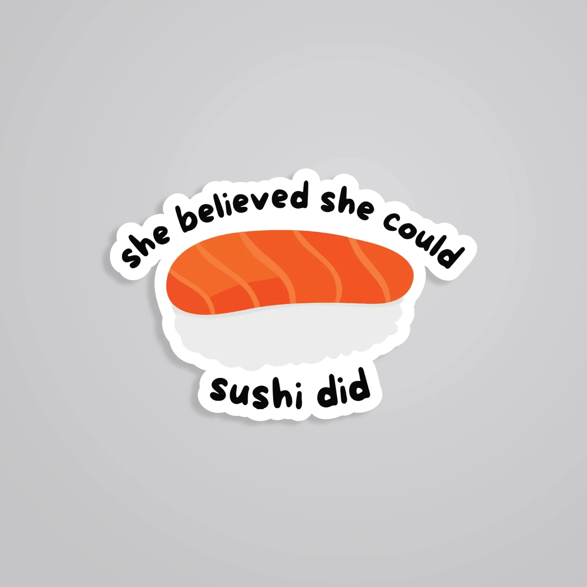 She Believed She Could SUSHI Did Witty Stickers
