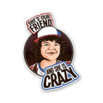 Shes Our Friend Sticker