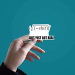 Shit Got Real V2 Sticker