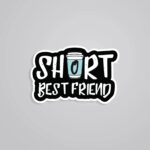 Short Best Friend Witty Stickers