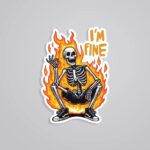 Skeleton On Fire Im Fine Witty Stickers