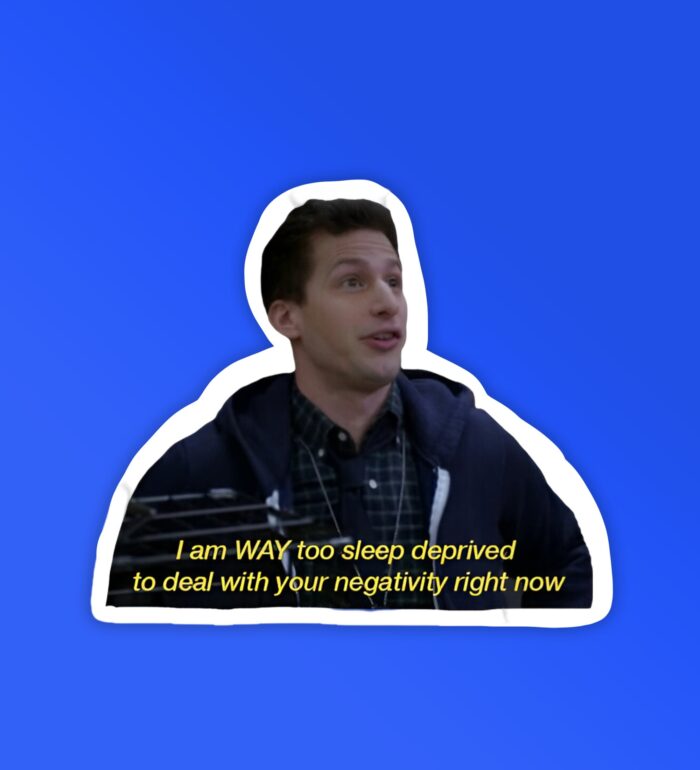 Sleep Deprived Brooklyn Nine Nine   Laptop   Mobile Stickers Copy
