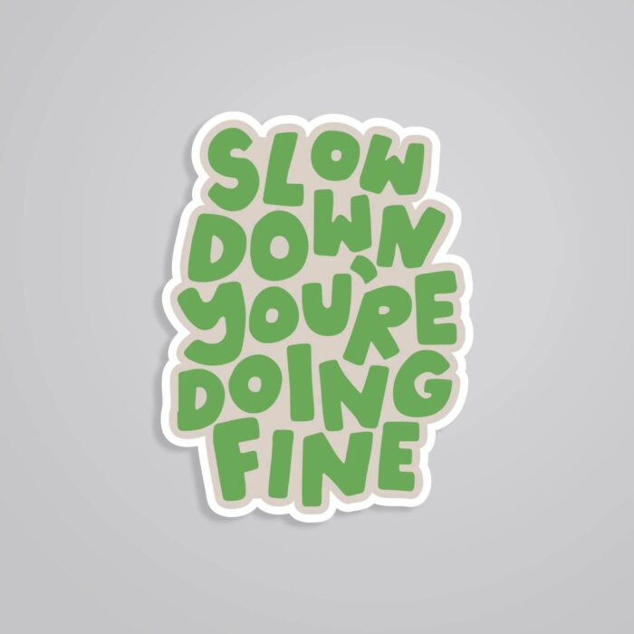 Slow Down Youre Doing Fine Motivational Stickers