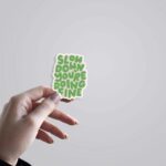Slow Down Youre Doing Fine Motivational Stickers