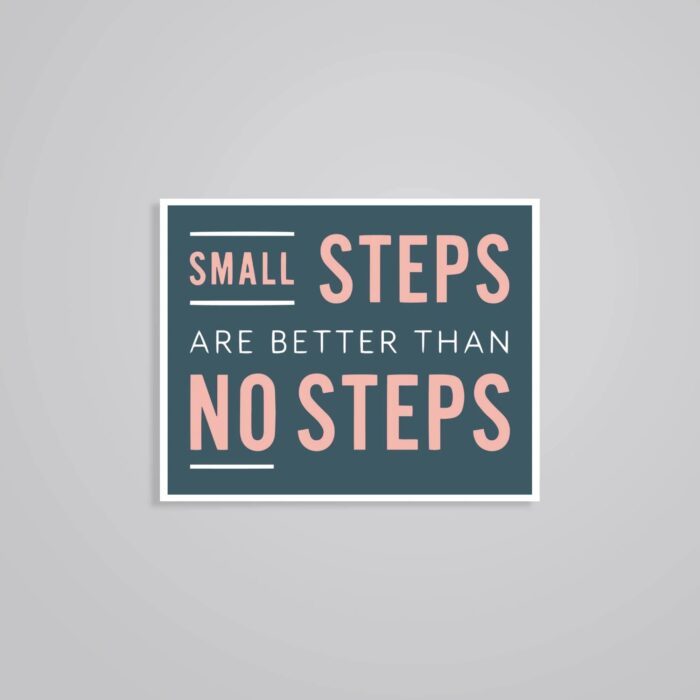 Small Steps Are Better Than No Steps Motivational Stickers