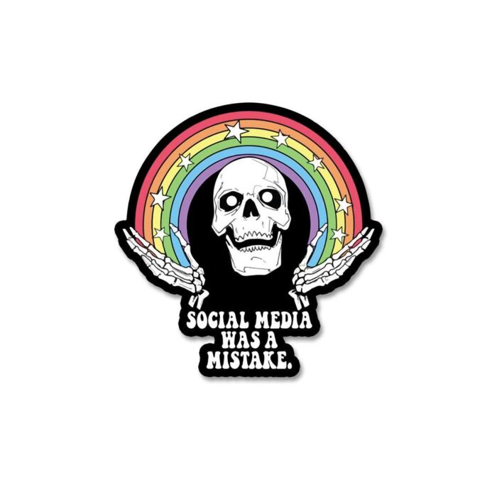 Social Media Was A Mistake Sticker