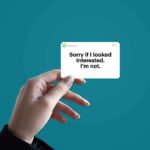 Sorry If I Look Interested Sticker