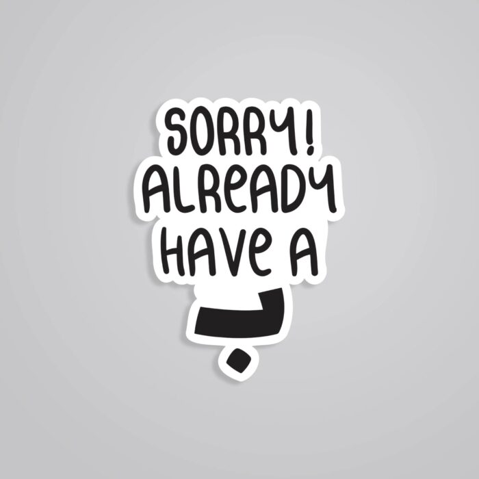 Sorry Already Have A Bae Witty Stickers