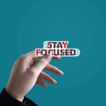 Stay Focused Sticker