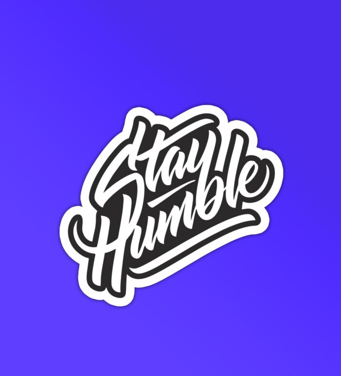 Stay Humble Sticker