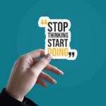 Stop thinking start doing Sticker