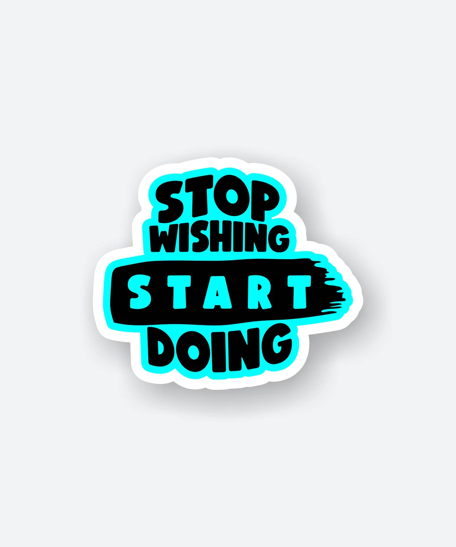 Stop Wishing Start Doing Sticker