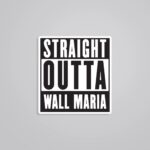 Straight Outta Wall Maria Anime Stickers